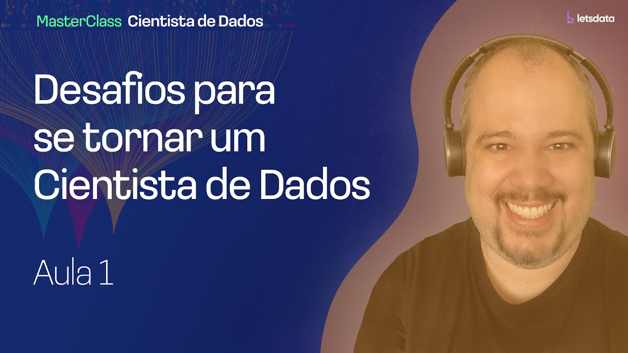 AULA 1 - Desafios para se tornar um Cientista de Dados | Semana Como Se Tornar um Cientista de Dados