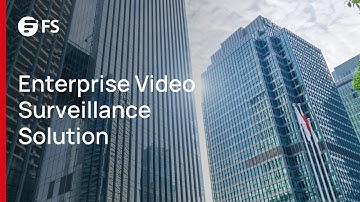 FS Video Surveillance Solution for Enterprise  | FS