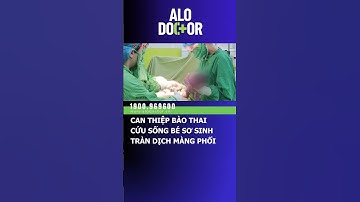 CAN THIỆP BÀO THAI CỨU SỐNG BÉ SƠ SINH TRÀN DỊCH MÀNG PHỔI