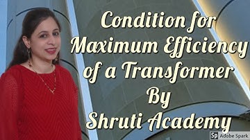 Condition for Maximum Efficiency and Maximum Efficiency Formula of a Transformer By Shruti Academy