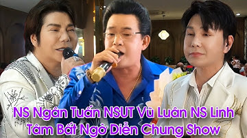 KHÔNG TIN Những Là Sự Thật NSUT Vũ Luân Và NS Ngân Tuấn NS Linh Tâm Hát Chung Show