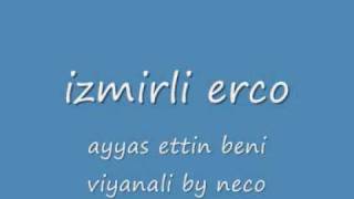 izmirli erco ayyas ettin beni viyanali by Resimi