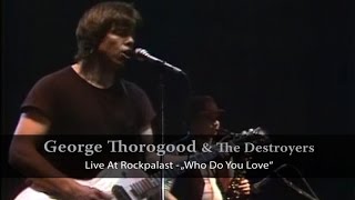 Watch George Thorogood  The Destroyers Who Do You Love video