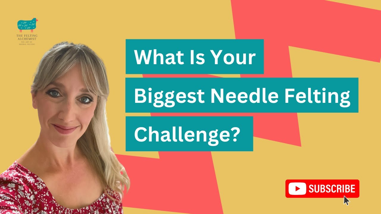 Needle Felting For Beginners What Is Your Biggest Challenge In Needle Felting? YouTube