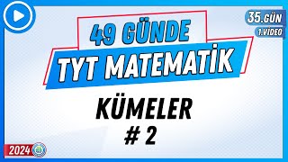 Kümeler 2 | 49 Günde TYT Matematik Kampı 35.Gün 1.Video | 2024 | Rehber Matematik