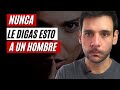 4 Cosas que NUNCA debes decirle a tu hombre | JORGE ESPINOSA