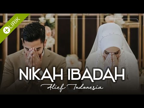 (NEW VERSION) Nikah Ibadah - Alief / VIDEO LIRIK