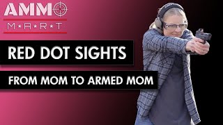 Introducing Red Dot Sights - From Mom to Armed Mom by AmmoMart 345 views 1 month ago 19 minutes