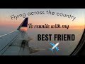 FLYING ACROSS THE COUNTRY TO REUNITE WITH MY BEST FRIEND || Brooke Sanchez