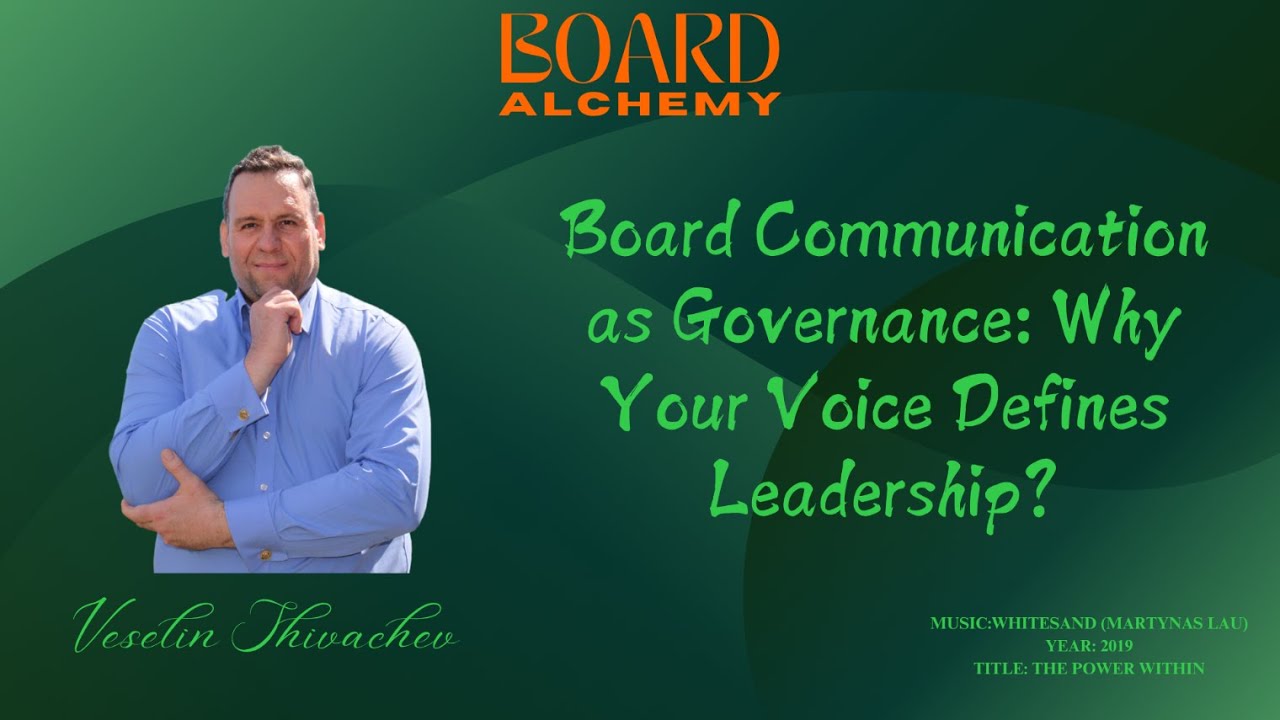 Board Communication as Governance: Why Your Voice Defines Leadership?