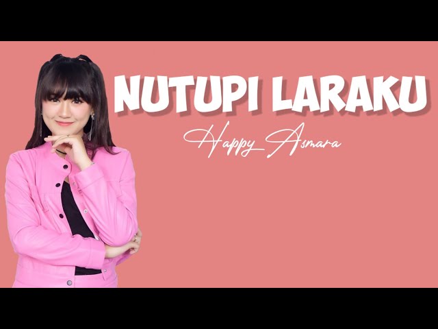 Nutupi Laraku - Happy Asmara ( lirik ) class=