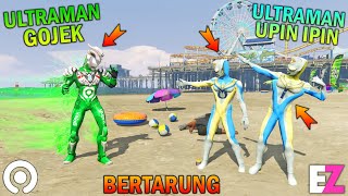 ULTRAMAN UPIN IPIN BERTARUNG LAWAN ULTRAMAN GOJEK, SAMPAI BABAK BELUR!!.. - GTA 5 BOCIL SULTAN