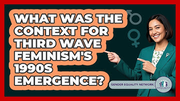 What Was The Context For Third Wave Feminism