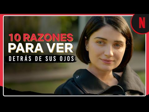 10 razones para ver Detrás de sus ojos