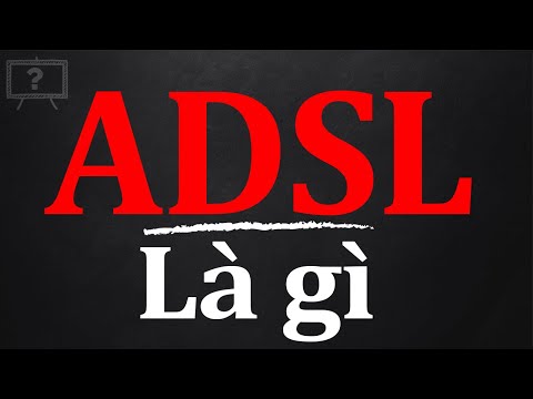Video: Sự khác biệt giữa DSL và Internet là gì?