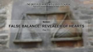 False Balance: Revealer of Hearts || Proverbs 11:1
