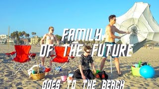 FAMILY OF THE FUTURE GOES TO THE BEACH