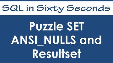 Puzzle SET ANSI_NULLS and Resultset - SQL in Sixty Seconds #052