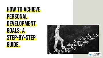 Step-by-step guide to achieving personal development goals 2023