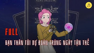 [Full] Bạn thân tôi dự đoán trúng ngày tận thế | Chuối sub