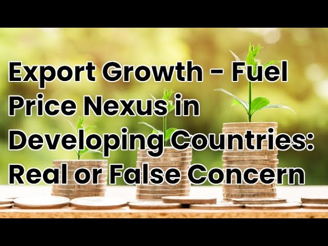 Export Growth - Fuel Price Nexus in Developing Countries: Real or False Concern