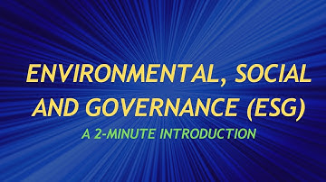 Environmental, Social and Governance (ESG): A 2-Minute Introduction