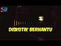 DISKOTIK BERHANTU - CATATAN KISAH MISTERI