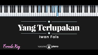 Yang Terlupakan - Iwan Fals (KARAOKE PIANO - FEMALE KEY)