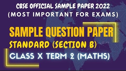 CBSE SAMPLE QUESTION PAPER (STANDARD) CLASS X TERM 2, 2022