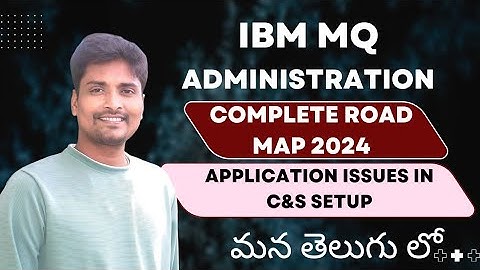 IBM MQ Administration 2024 Application Issues in C&S setup in Telugu | Free Notes