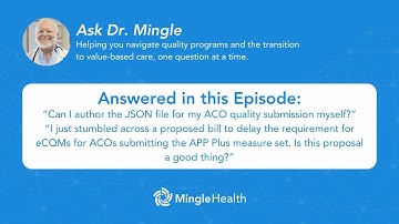 Submitting Medicare CQMs as an ACO & Healthcare Efficiency Through Flexibility Act | Ask Dr. Mingle