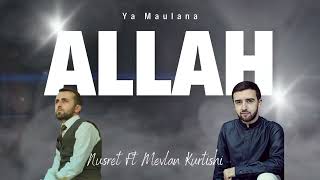 Nusret Ft Mevlan Kurtishi - Allah Ya Maulana Resimi