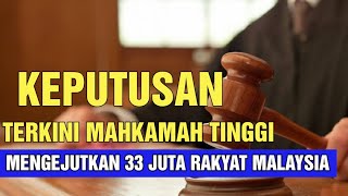 LAGI KEPUTUSAN MAHKAMAH PALING MENGEJUTKAN 33 JUTA PENDUDUK MALAYSIA!!