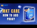 How To Add Proxy In MKT Care | MKT Care Guide
