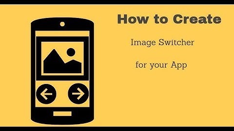 How to Create Image Switcher in your App....