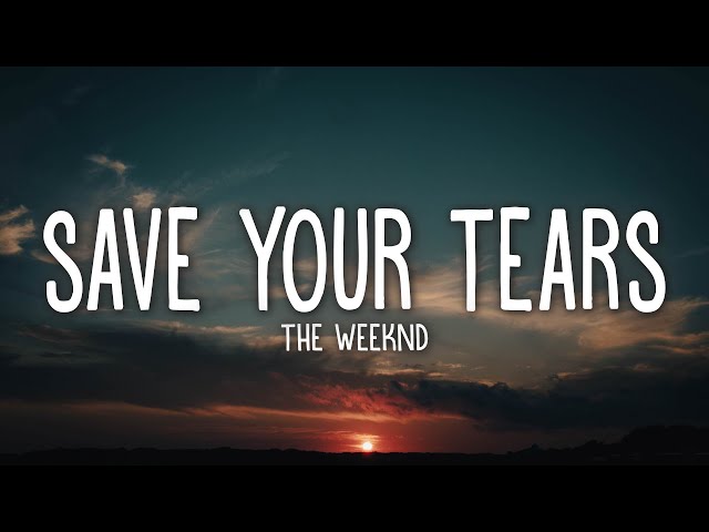 The Weeknd - Save Your Tears (Lyrics) class=