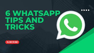 6 whatsapp tips and tricks.