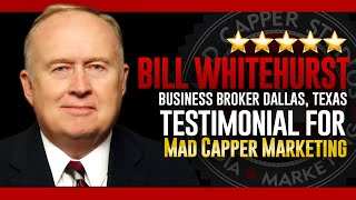 Bill Whitehurst Testimonial for Mad Capper Marketing - (818) 254-9554