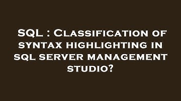SQL : Classification of syntax highlighting in sql server management studio?
