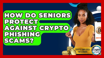 How Do Seniors Protect Against Crypto Phishing Scams? - Crypto Simplified for Seniors