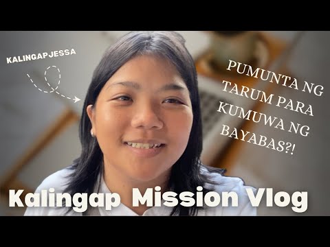 Pumunta Kami ng Tarum! Kalingap Mission Vlog || Kalingap Jessa