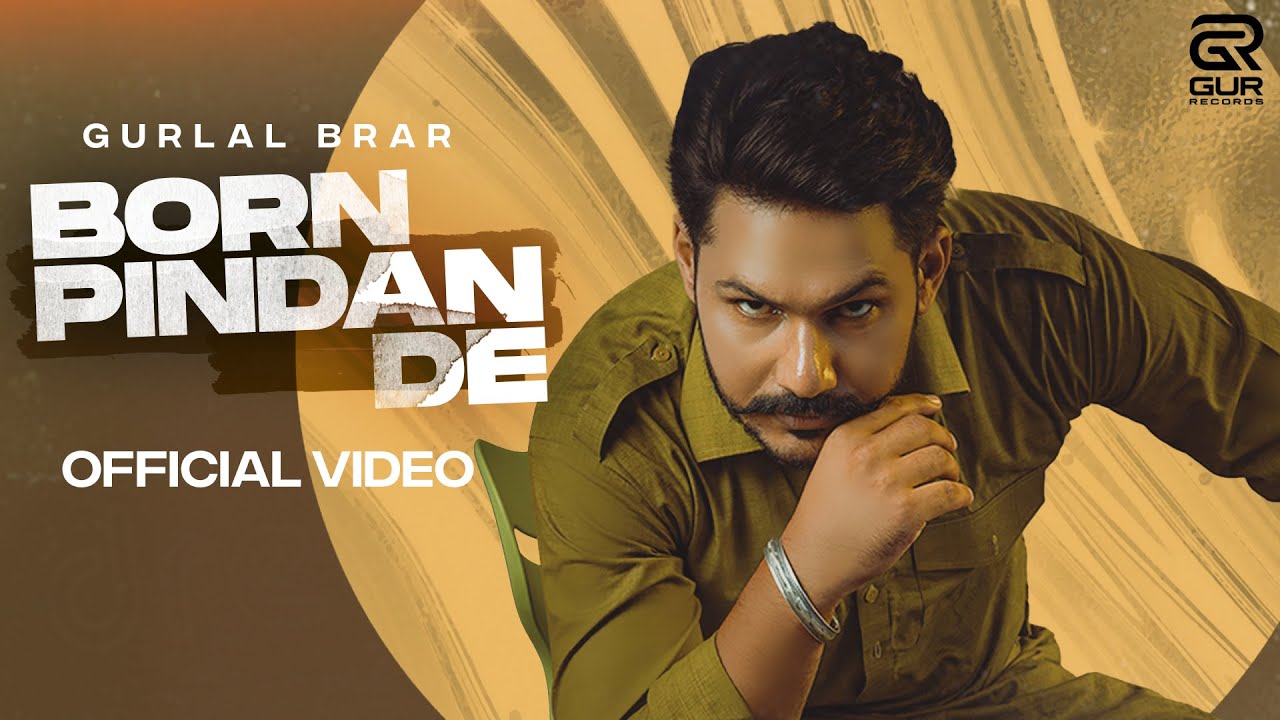 Born Pindan De (Full Video) Gurlal Brar  | Vicky Dhaliwal | New Punjabi Songs 2022