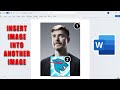 How to Insert Image into Another Image in Microsoft Word 2026