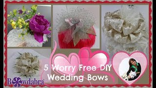 5 Worry Free DIY Wedding Bows with Bowdabra 5 Worry Free DIY Wedding Bows with Bowdabra