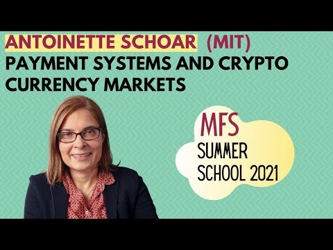 Antoinette Schoar (MIT): Payment systems and crypto currency markets [MFS Summer School 2021]