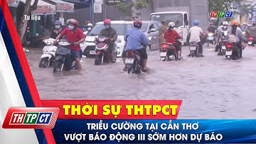 Triều cường tại Cần Thơ vượt báo động III sớm hơn dự báo| Cần Thơ TV