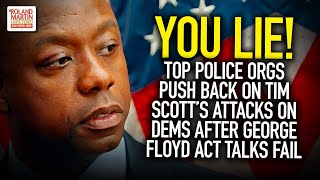 Celebrity YOU LIE! Top Police Orgs Push Back On Tim Scott's Attacks On Dems After George Floyd Act Talks Fail Wealth