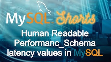 Episode-094 - Human Readable Performance_Schema Latency Values in MySQL