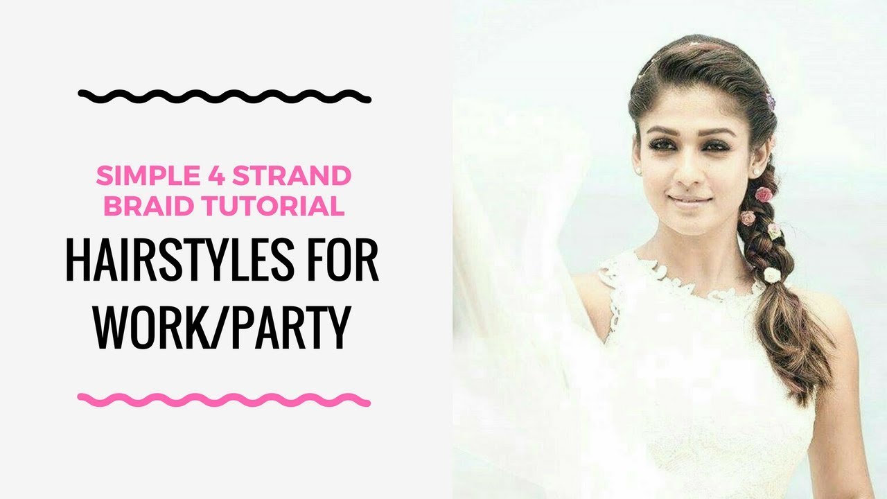 Nayanthara hairstyle tutorial|Four strand braid|easy hairstyles for  college/office party - YouTube