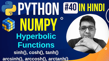 NumPy Hyperbolic Functions || ufuncs sinh(), cosh() and tanh() || Python Numpy Tutorial in hindi #40